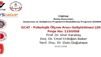 TÜBİTAK Kamu Kurumları  Araştırma ve Geliştirme Projelerini Destekleme Programı (KAMAG)   GCAT - Psikolojik Ölçme Aracı Geliştirilmesi (2017) Proje No: 115G058